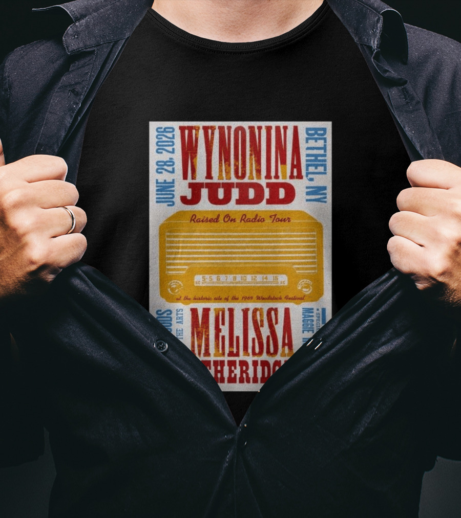 Wynonna Judd Melissa Etheridge Raised On Radio Tour Bethel NY June 28 2026 Maggie Rose 20th Anniversary Woodstock Festival T-Shirt