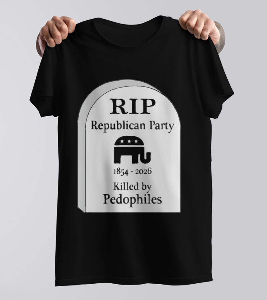 RIP Republican Party 1854 2026 Killed By Pedophiles Elephant T-Shirt