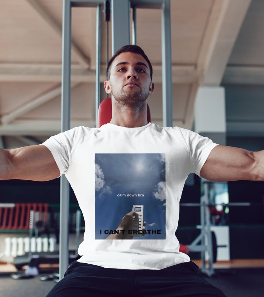 Calm Down Bro I Can't Breathe Air Conditioning Sky Humor T-Shirt