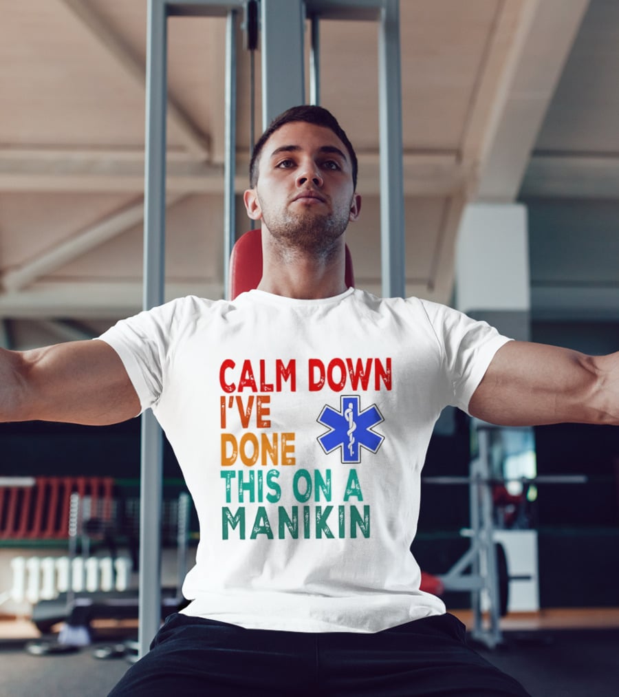 Calm Down I've Done This On A Manikin Medical Star T-Shirt