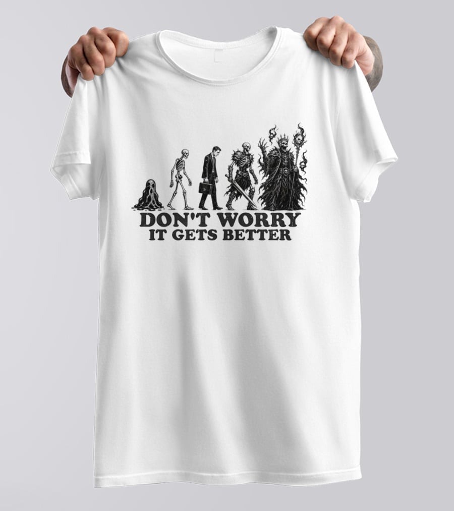 Don't Worry It Gets Better Humanoid Creature Evolution T-Shirt