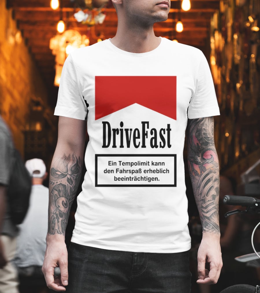 Drivefast Ein Tempolimit Kann Den Fahrspaß Erheblich Beeinträchtigen T-Shirt
