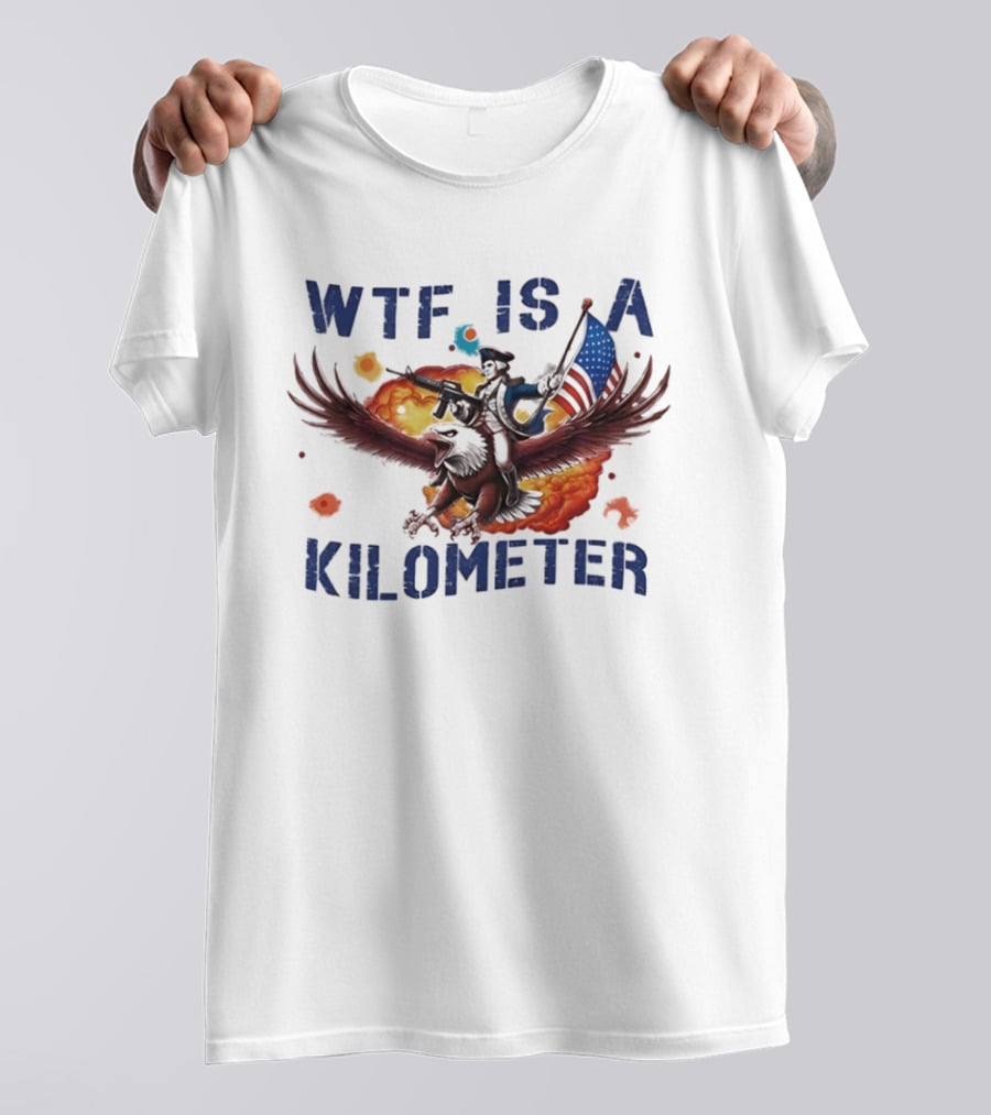 George Washington Riding Eagle WTF Is A Kilometer Explosive American Flag T-Shirt