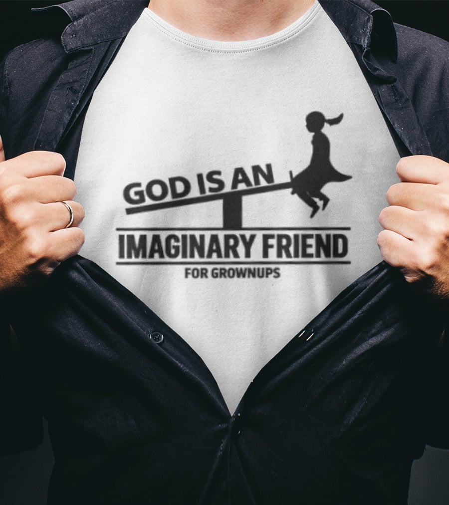 God Is An Imaginary Friend For Grownups Seesaw Girl T-Shirt