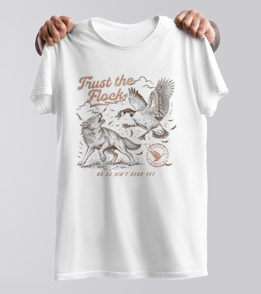 Trust The Flock So We Don't Have To T-Shirt