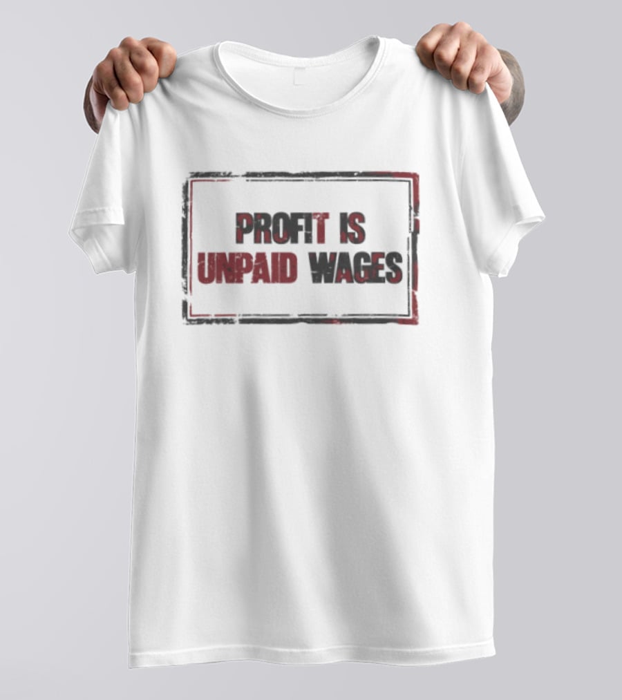 Profit Is Unpaid Wages Vintage Distressed T-Shirt