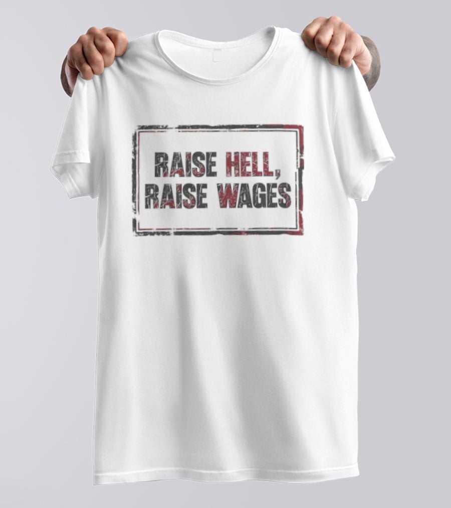 Raise Hell Raise Wages Vintage Distressed Stamped T-Shirt