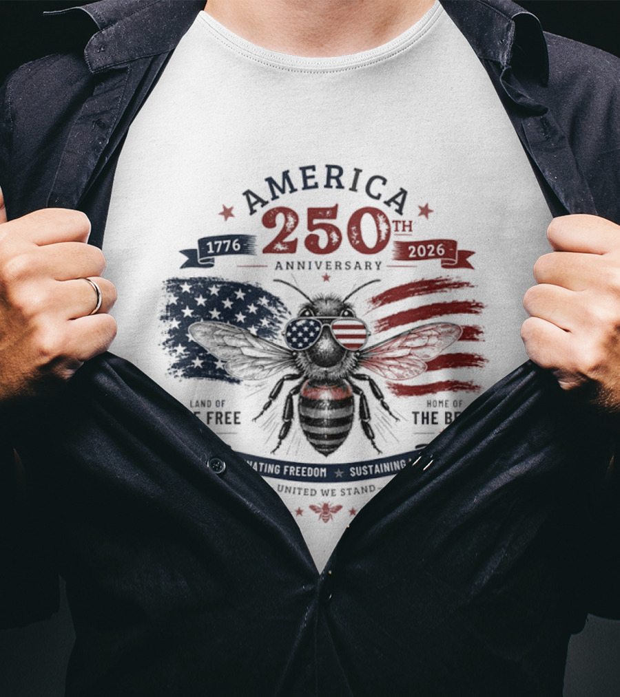 America 250th Anniversary Land Of The Free Home Of The Bees Patriotic United We Stand T-Shirt