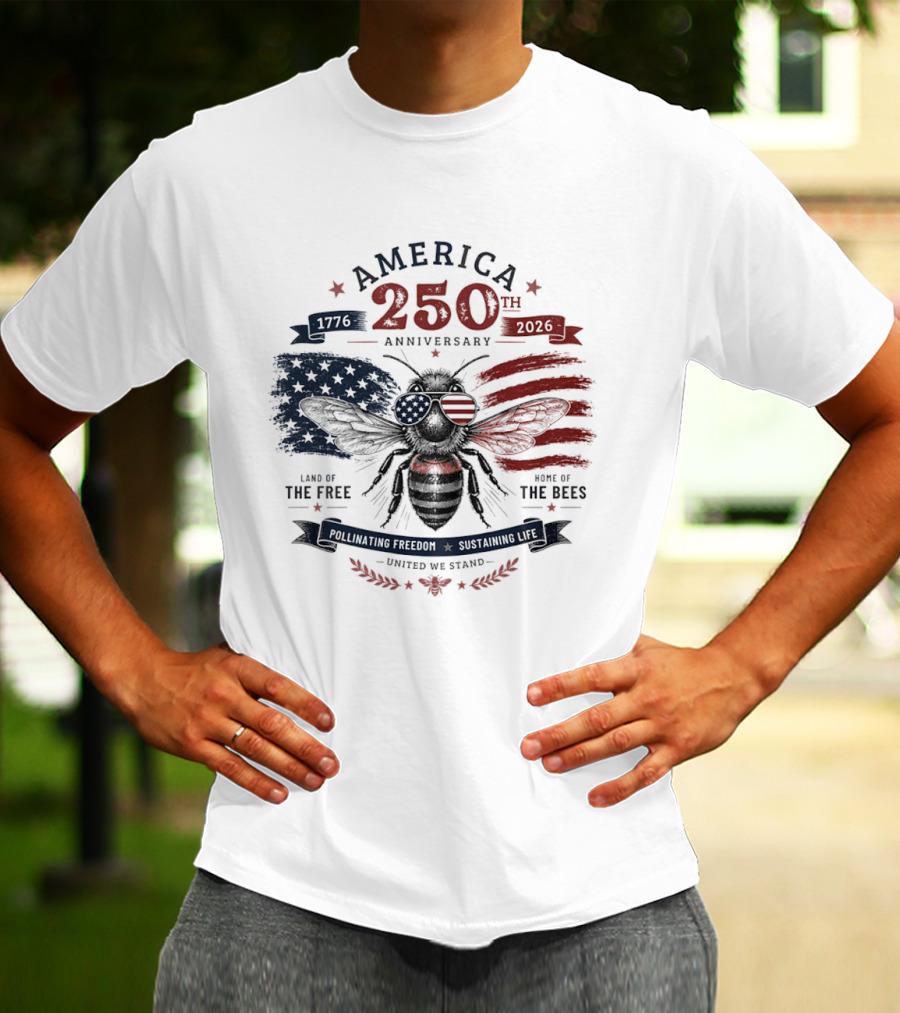 America 250th Anniversary Land Of The Free Home Of The Bees Patriotic United We Stand T-Shirt