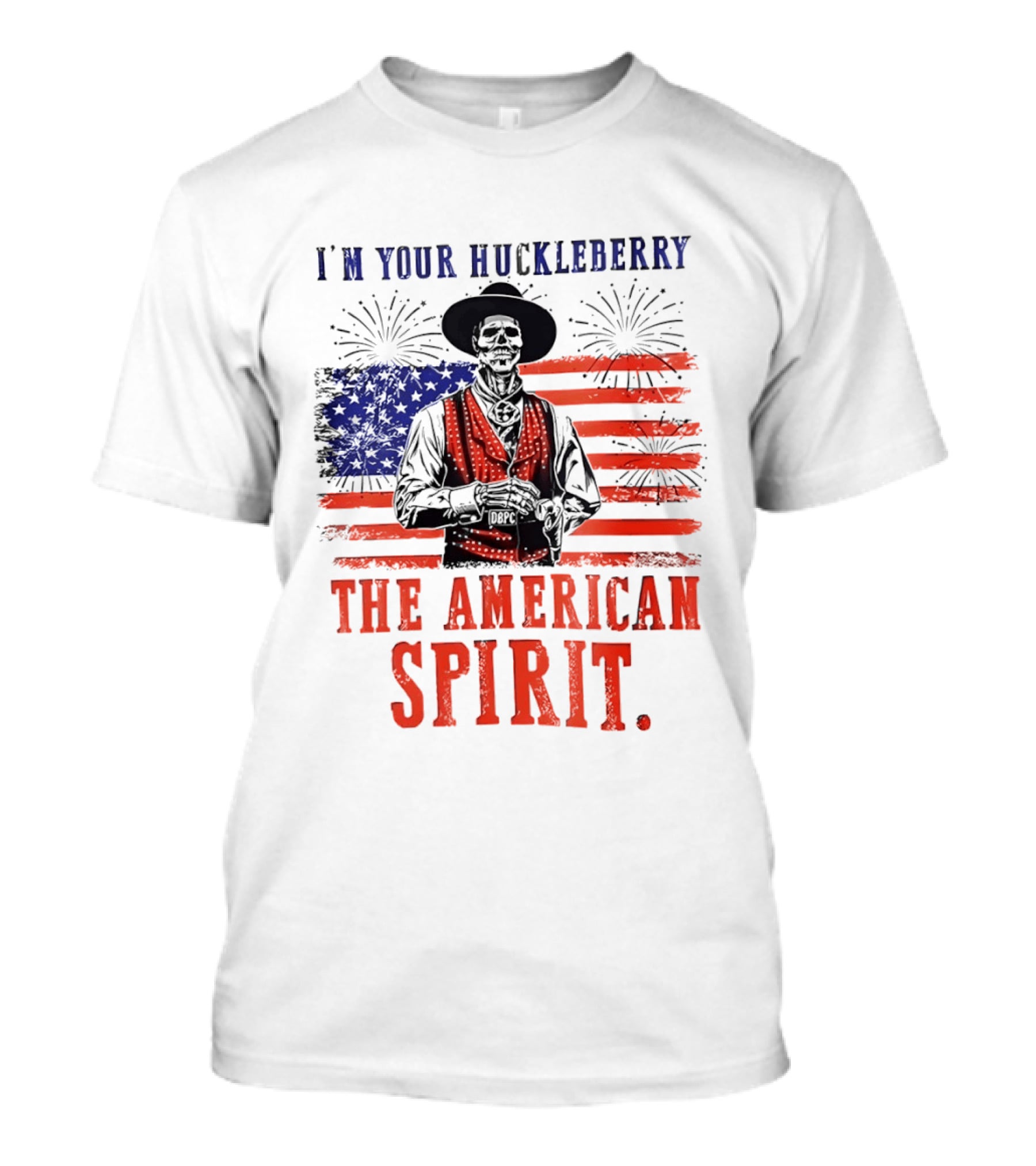 I'm Your Huckleberry Skeleton Cowboy American Flag Fireworks The American Spirit T-Shirt