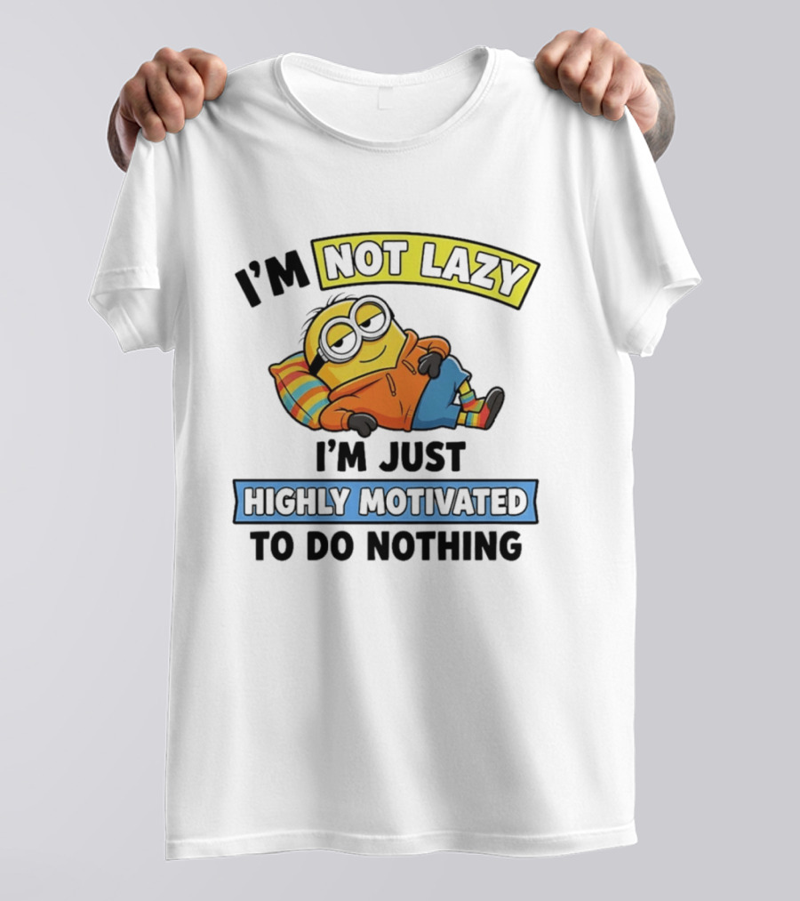 Minion I'm Not Lazy I'm Just Highly Motivated To Do Nothing T-Shirt