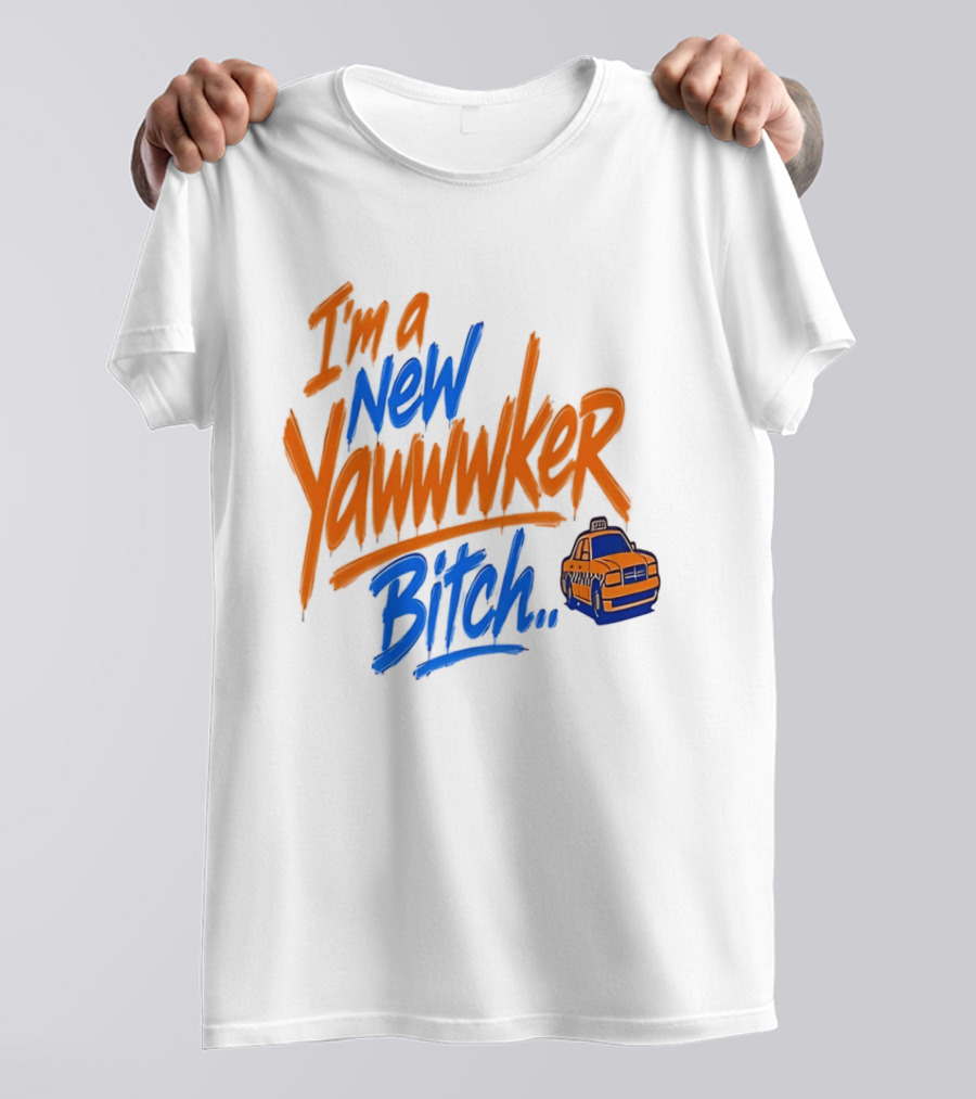 New York Knicks I'm A New Yawwwker Bitch Taxi T-Shirt