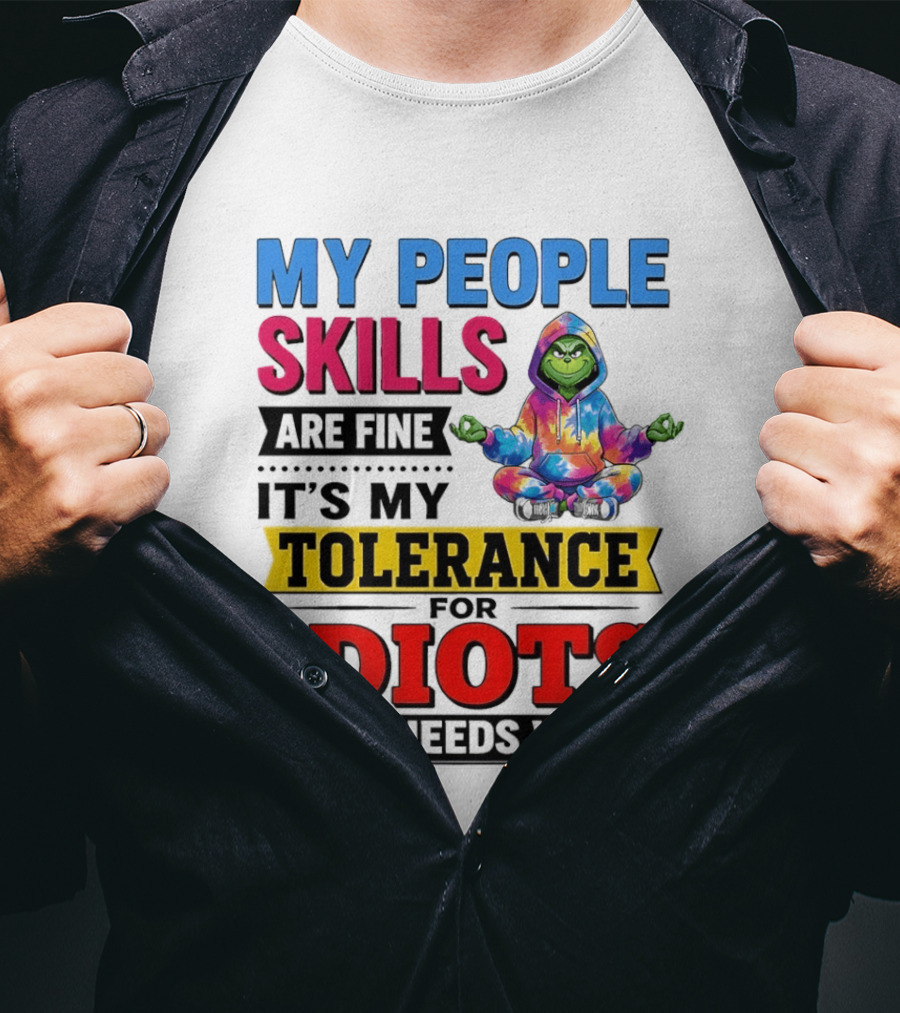 My People Skills Are Fine It's My Tolerance For Idiots That Needs Work Grinch T-Shirt