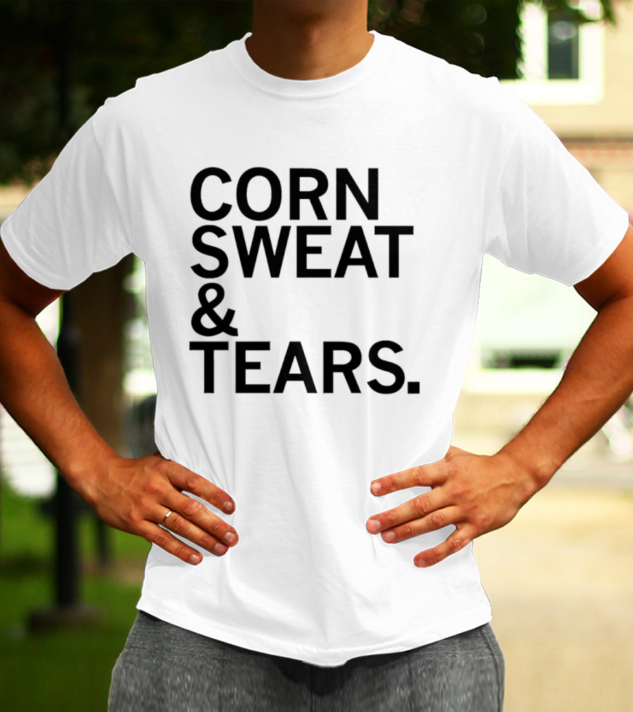 The Midwest Built Corn Sweat Tears T-Shirt