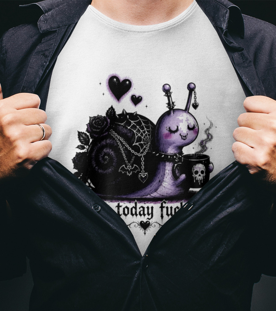 Not Today Fuckers Goth Snail Coffee And Roses T-Shirt