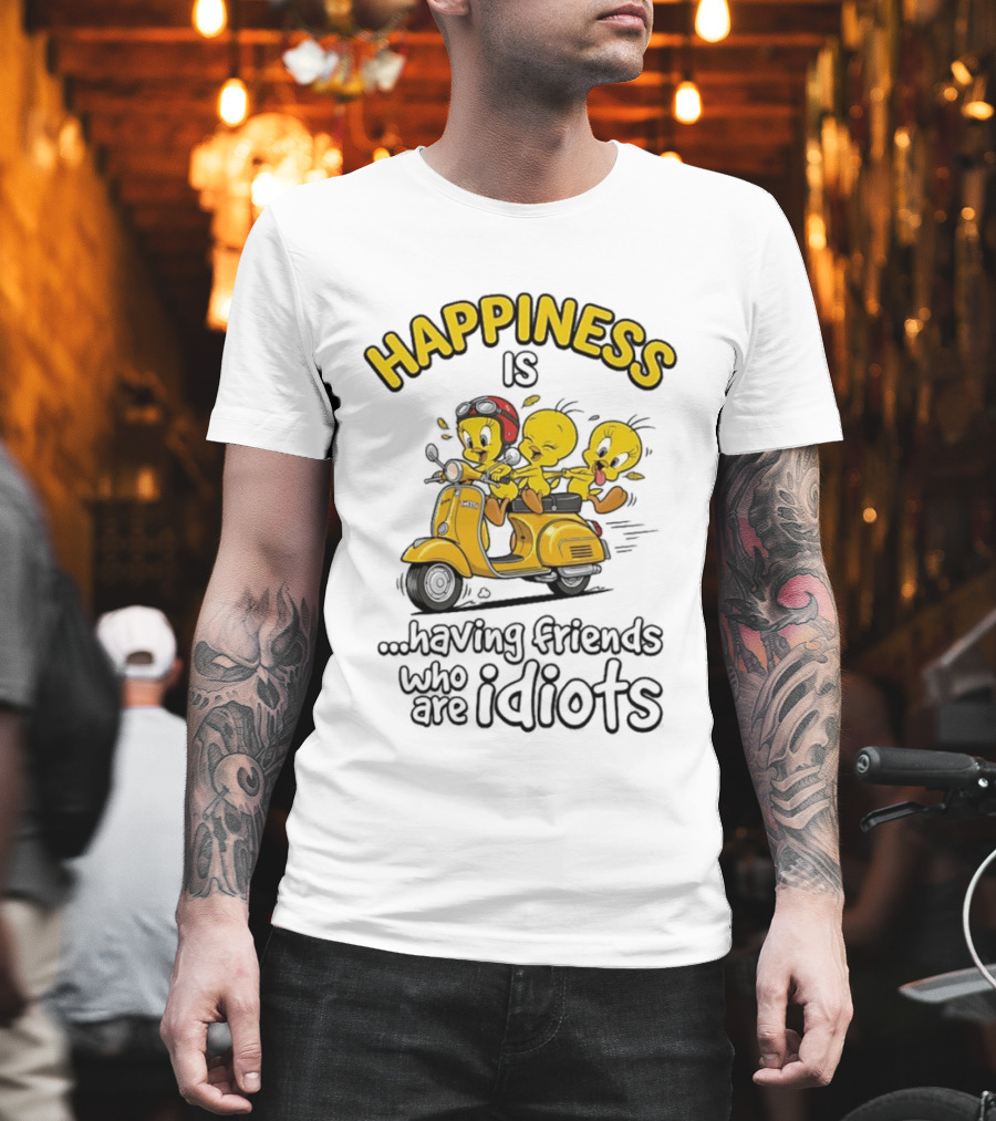 Happiness Is Having Friends Who Are Idiots Tweety Bird Riding Scooter T-Shirt
