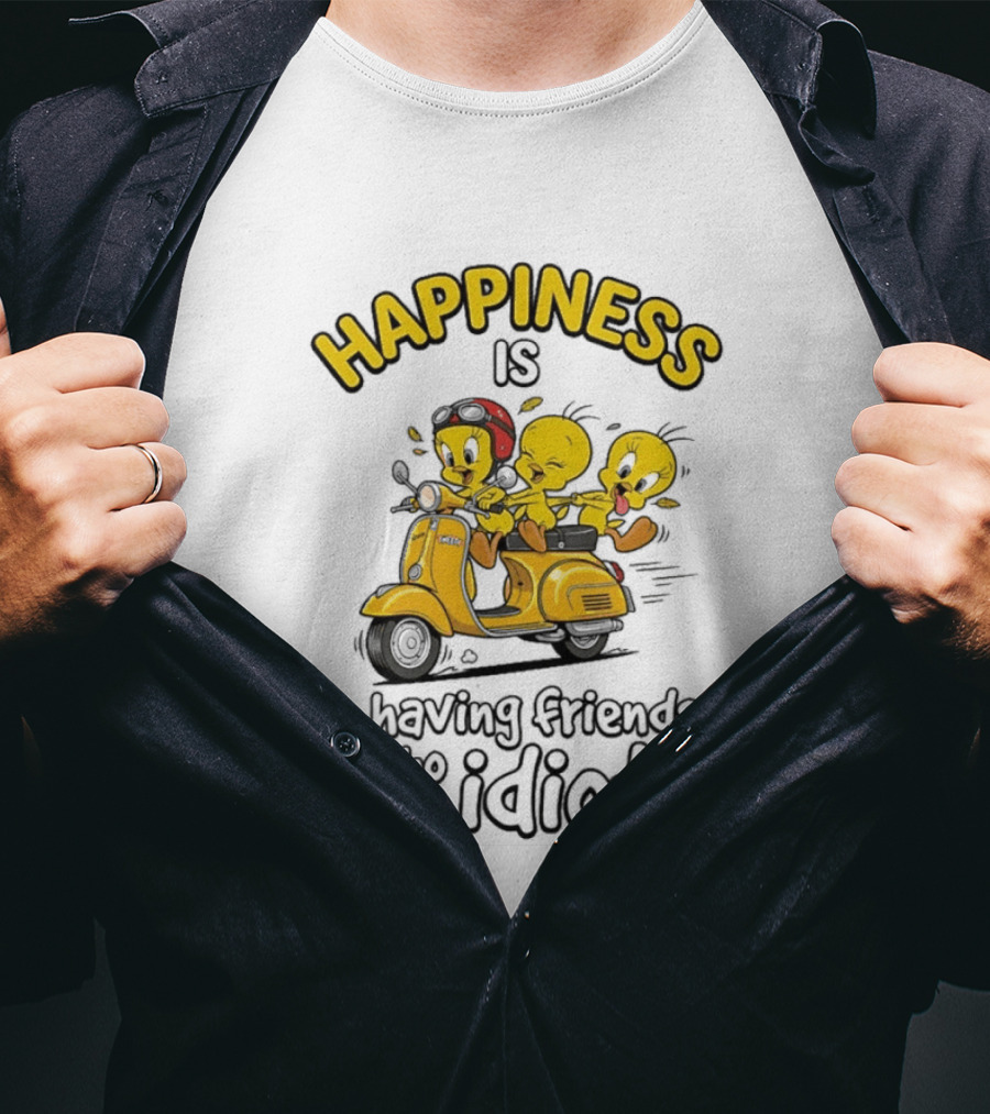 Happiness Is Having Friends Who Are Idiots Tweety Bird Riding Scooter T-Shirt