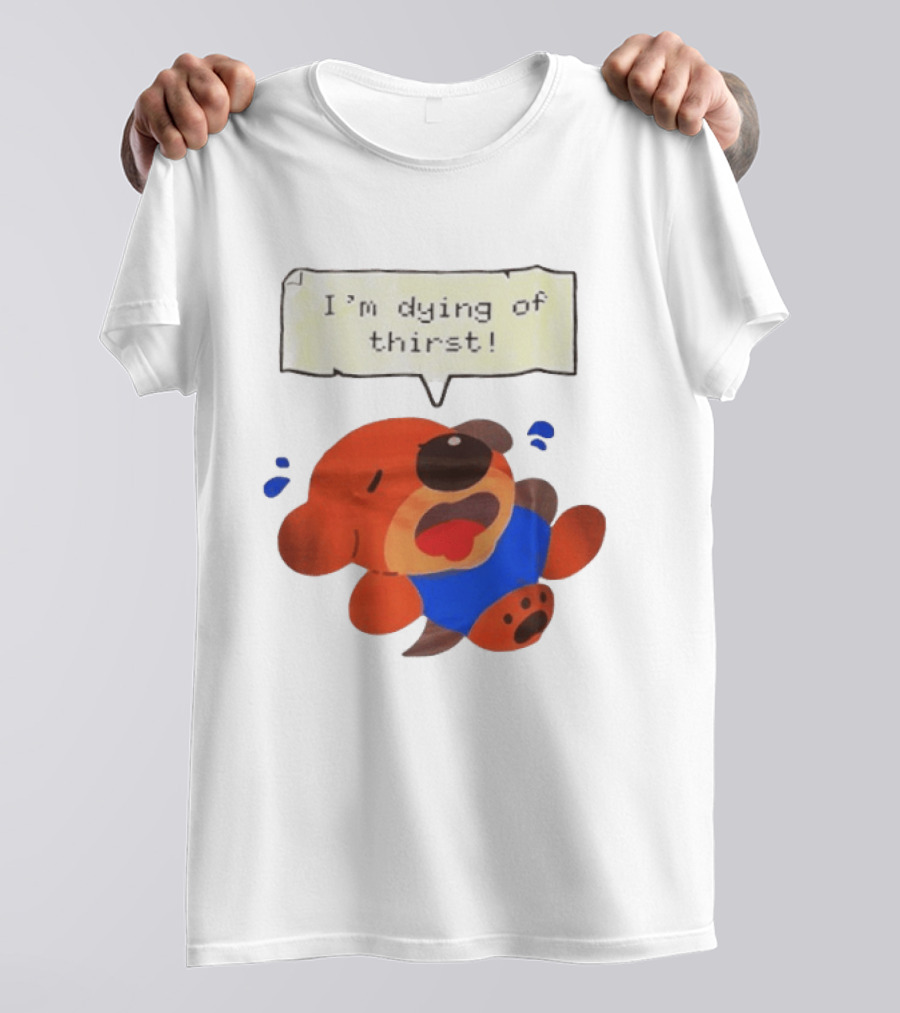 I'm Dying Of Thirst Cartoon Dog In Blue And Red With Speech Bubble T-Shirt