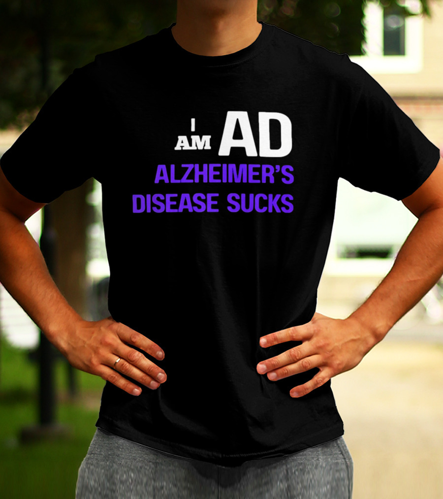 I Am AD Alzheimer's Disease Sucks Dementia Support Awareness T-Shirt
