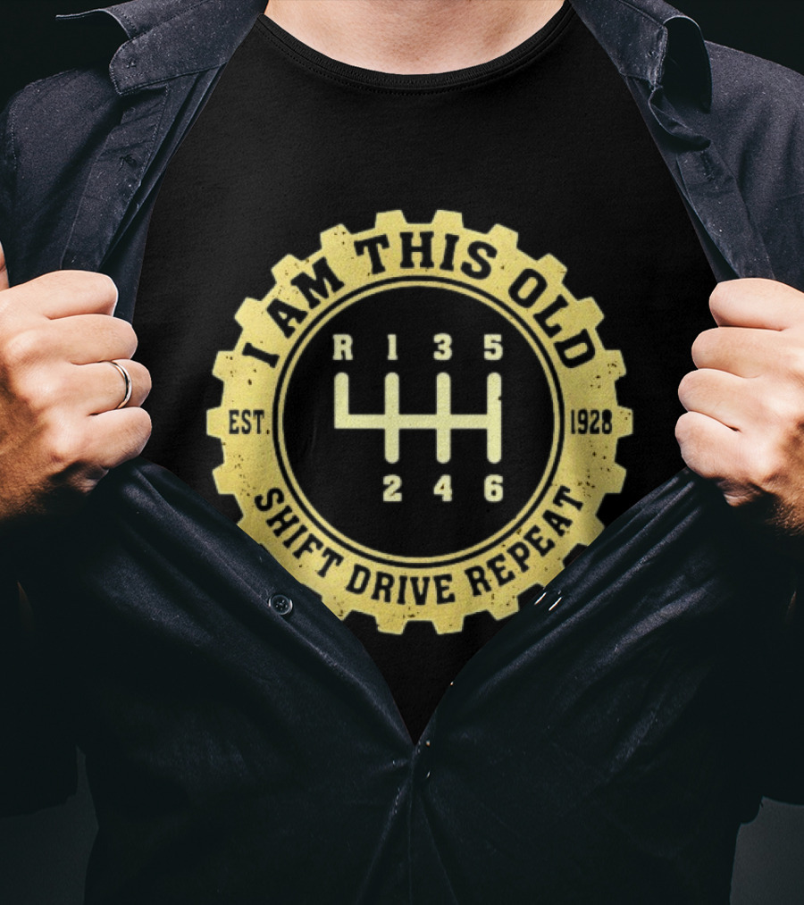I Am This Old Est 1928 Gear Shift Drive Repeat T-Shirt