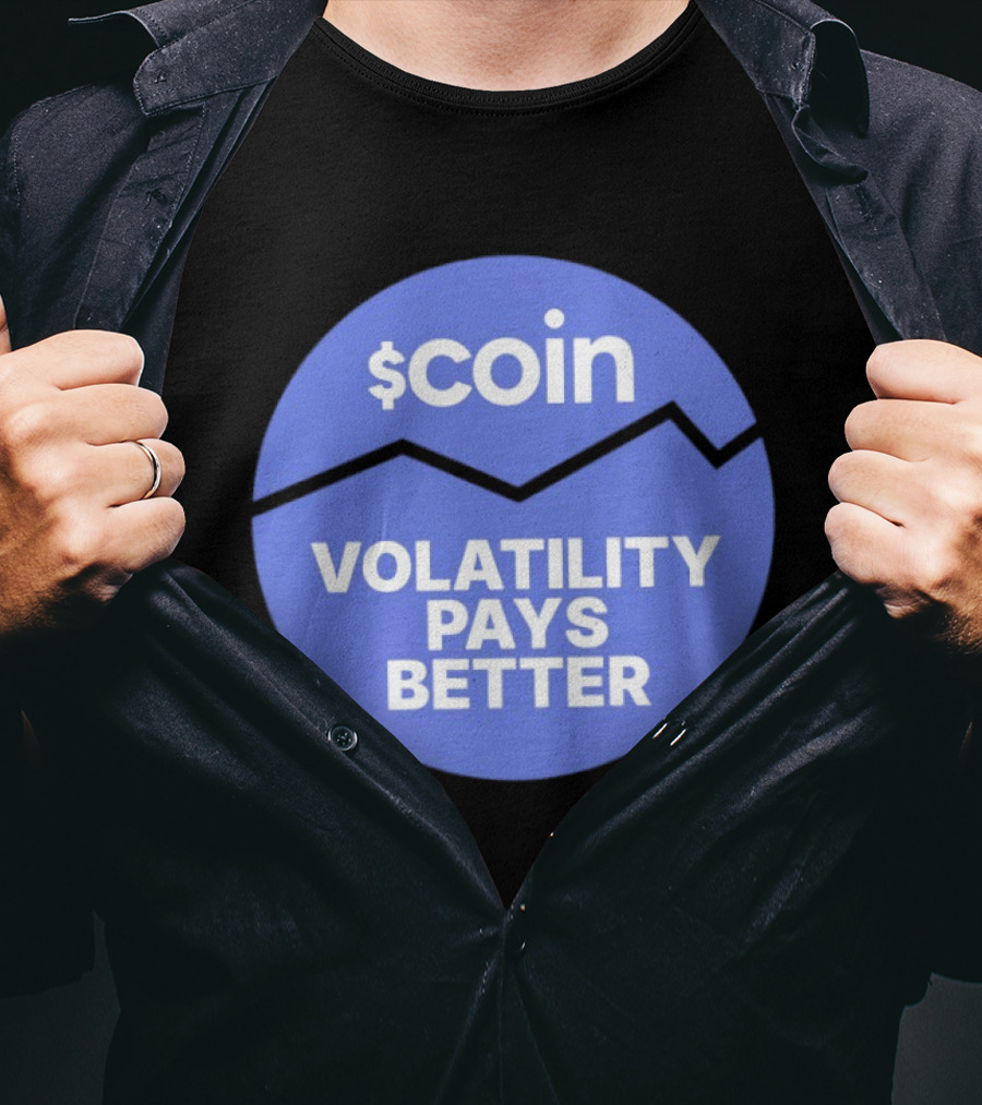 $Coin Volatility Pays Better Crypto Trading T-Shirt