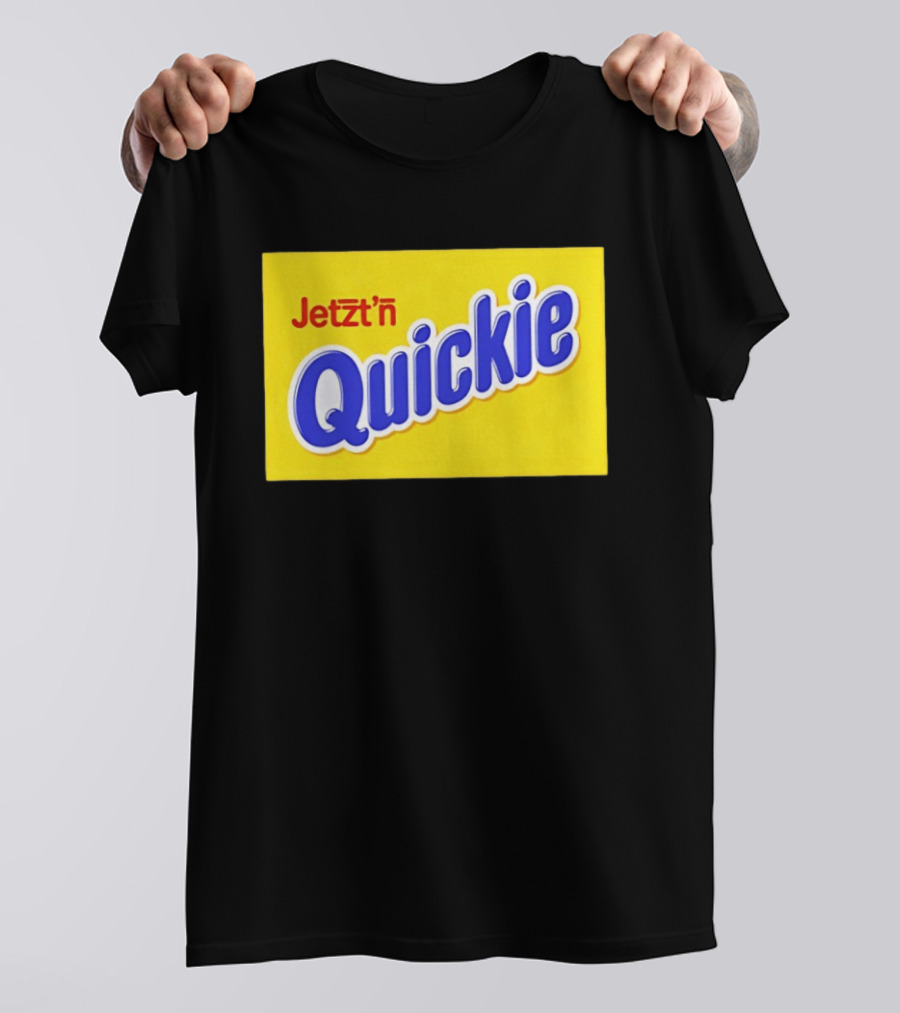 Jetzt'n Quickie Humor German Slang Lebensmittelverpackung Parodie T-Shirt