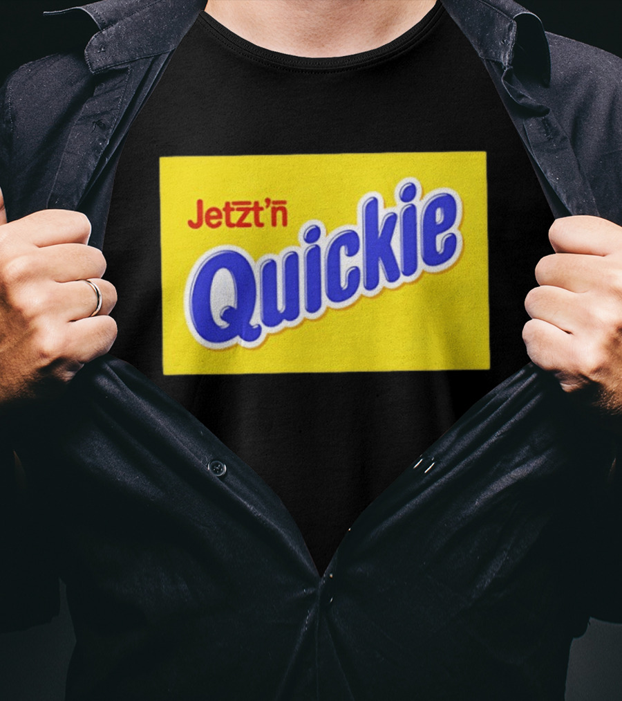 Jetzt'n Quickie Humor German Slang Lebensmittelverpackung Parodie T-Shirt