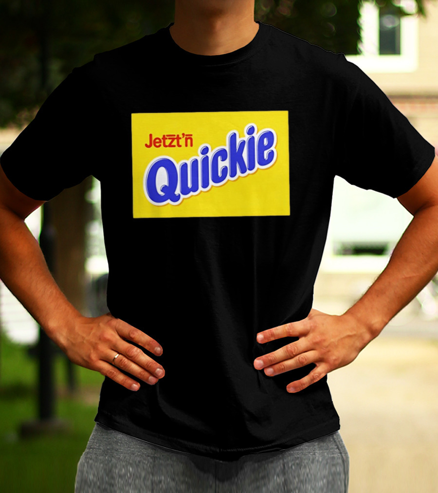 Jetzt'n Quickie Humor German Slang Lebensmittelverpackung Parodie T-Shirt