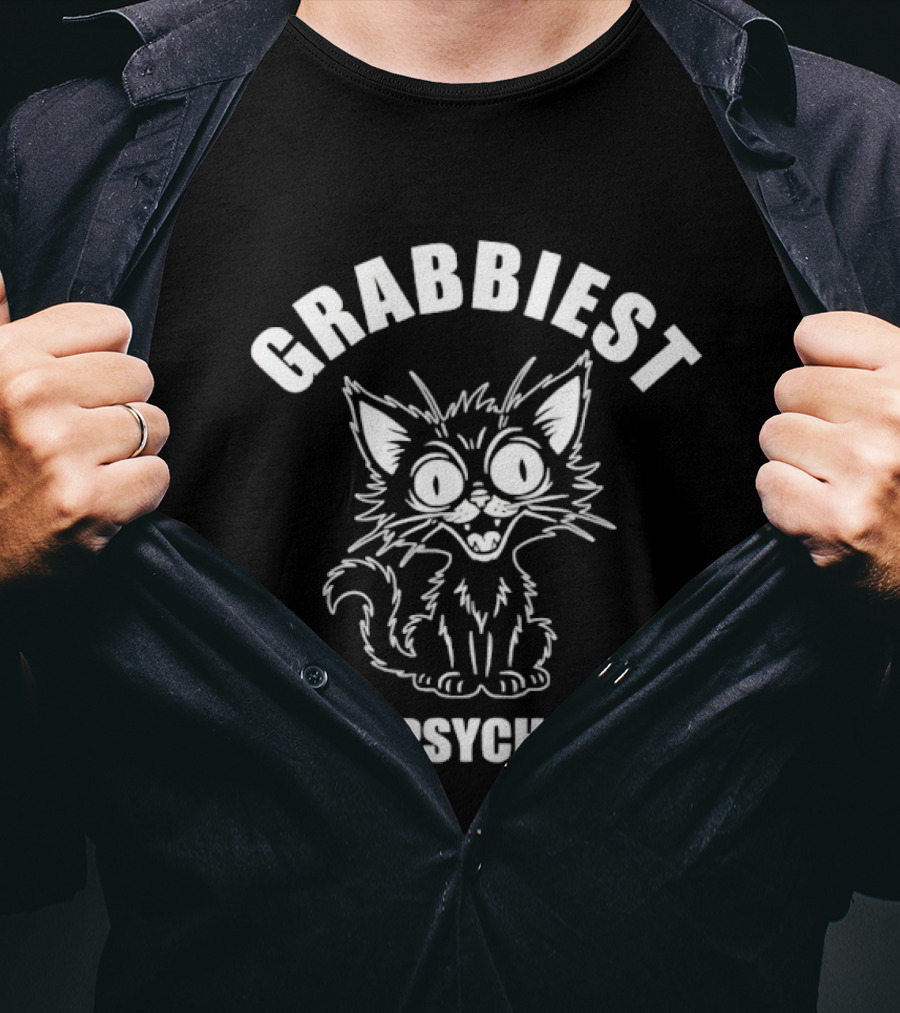 Grabbiest Psych Ward Cat Funny Feline Humor T-Shirt