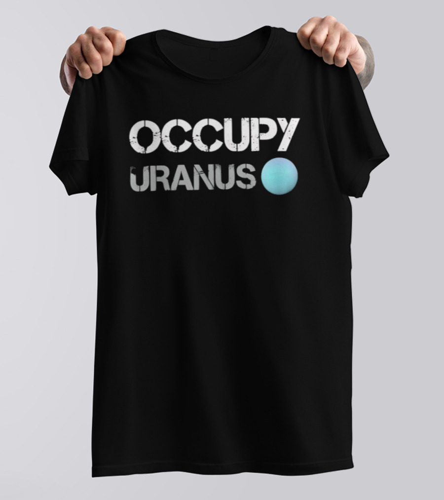 Occupy Uranus Space Astronomy Planet Humor T-Shirt