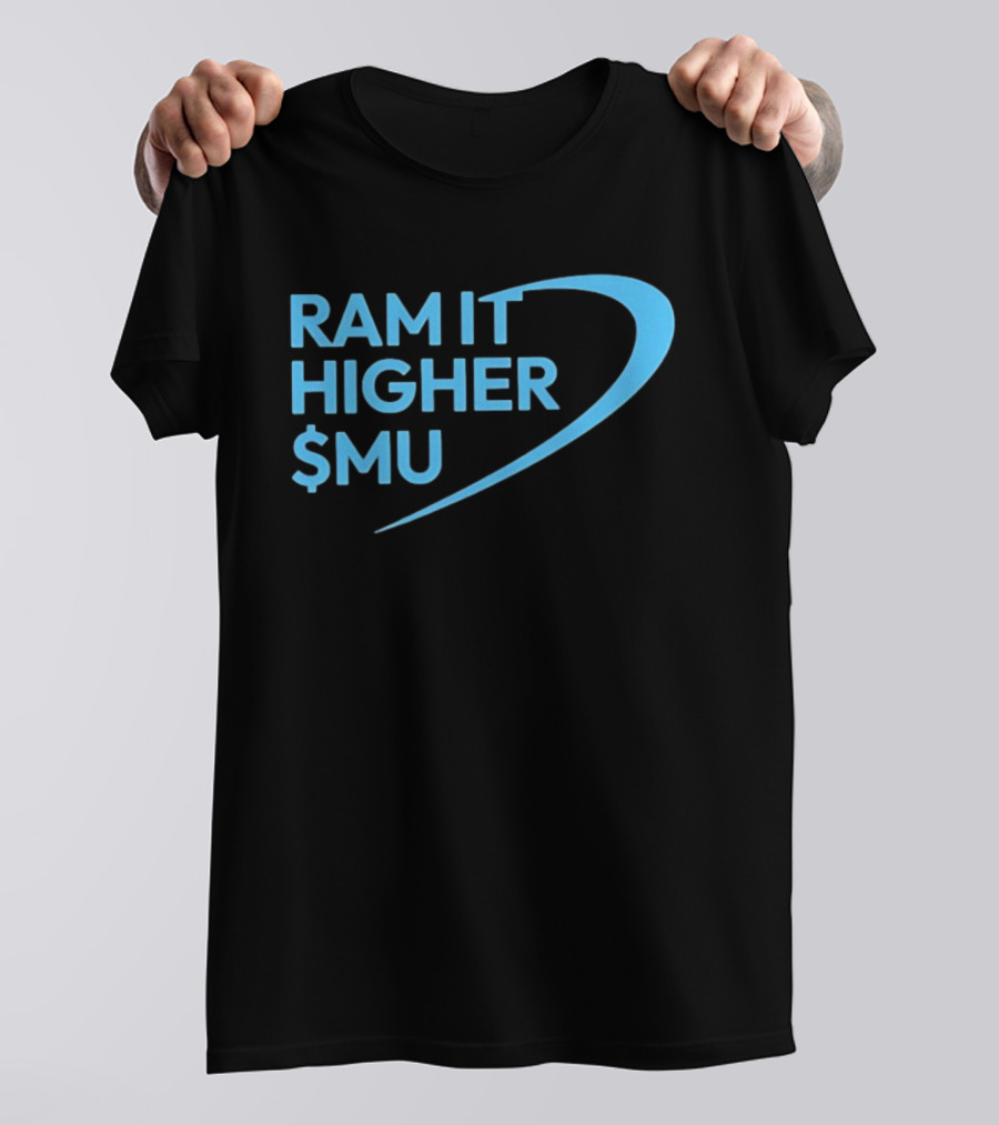 Ram It Higher $MU Micron Technology Stock Market Boost T-Shirt