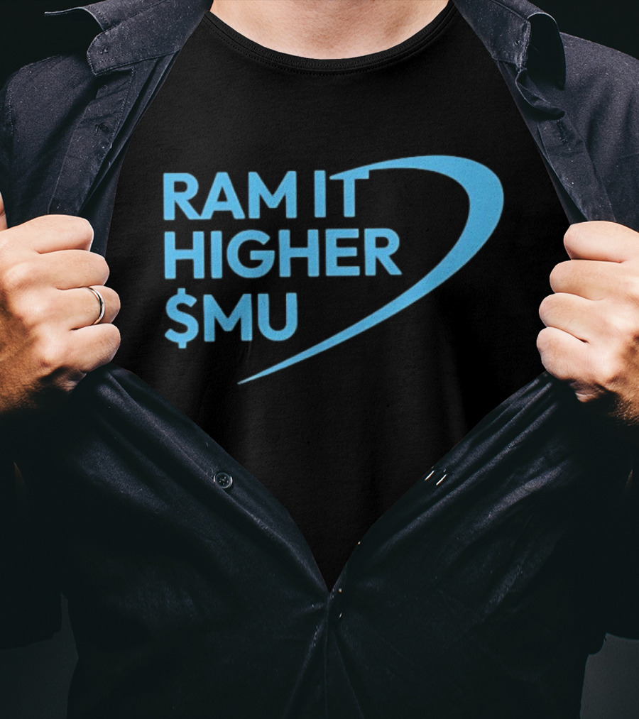 Ram It Higher $MU Micron Technology Stock Market Boost T-Shirt