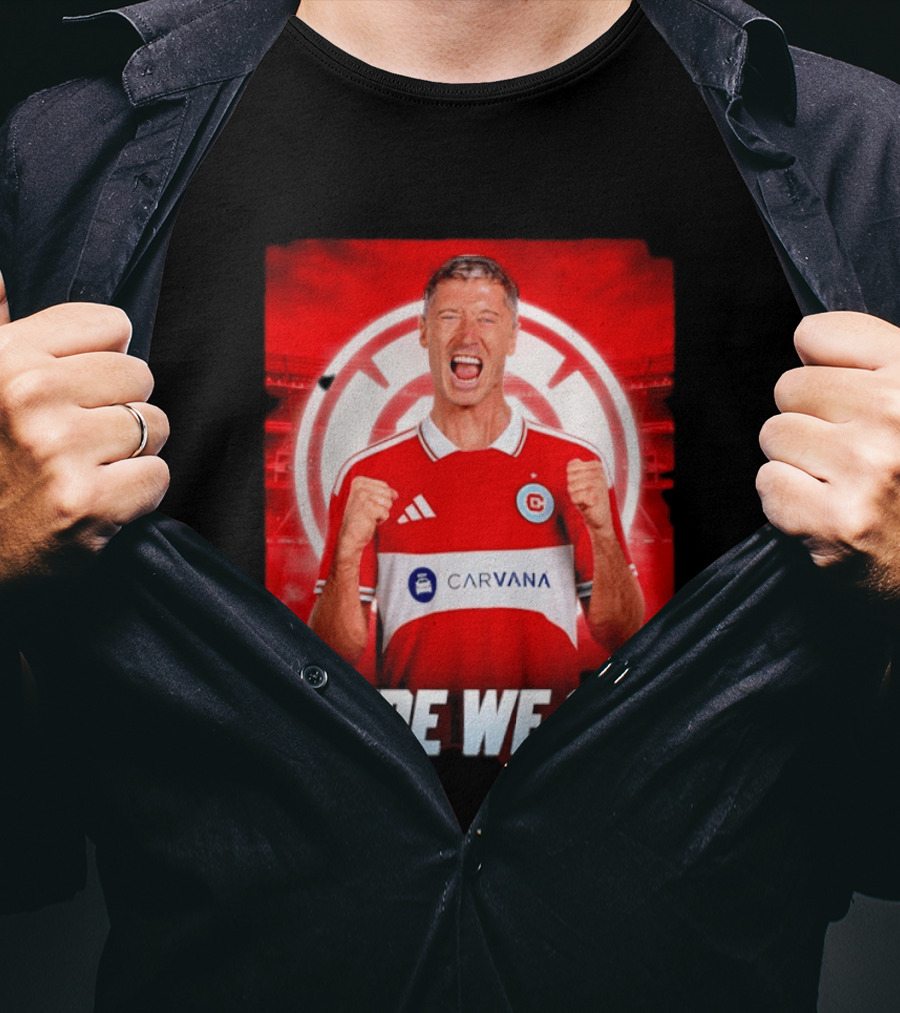 Robert Lewandowski Chicago Fire Transfer Announcement Here We Go T-Shirt