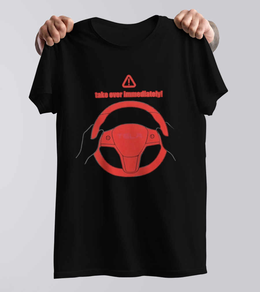 Tesla Autopilot Take Over Immediately Steering Wheel Warning T-Shirt