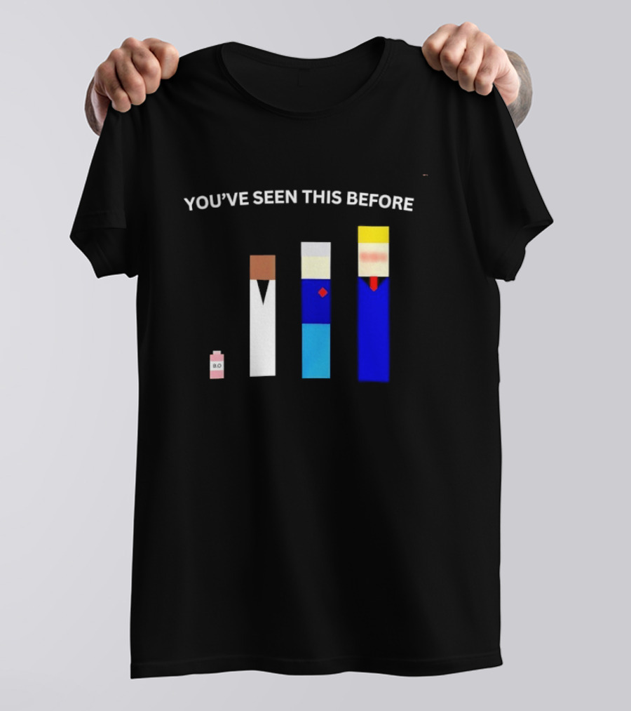 You've Seen This Before BO Minimalist Block Characters T-Shirt