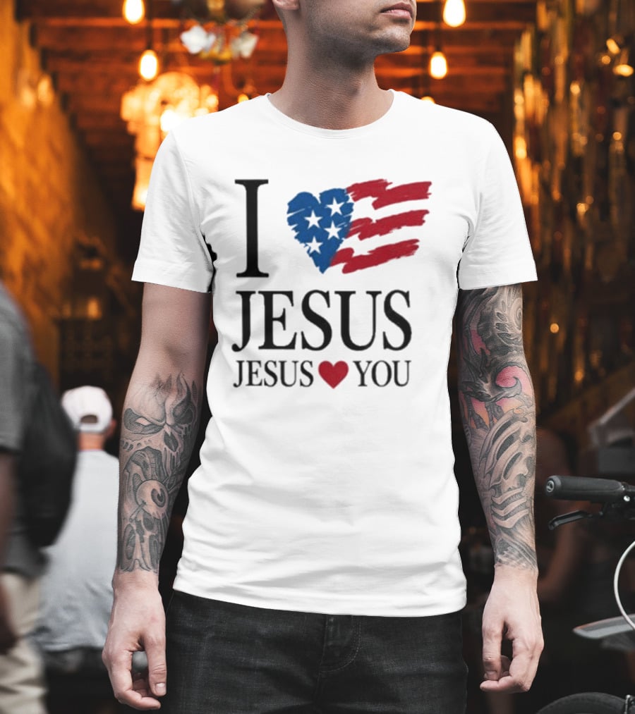 I Love Jesus Jesus Heart You American Flag Stars Stripes T-Shirt