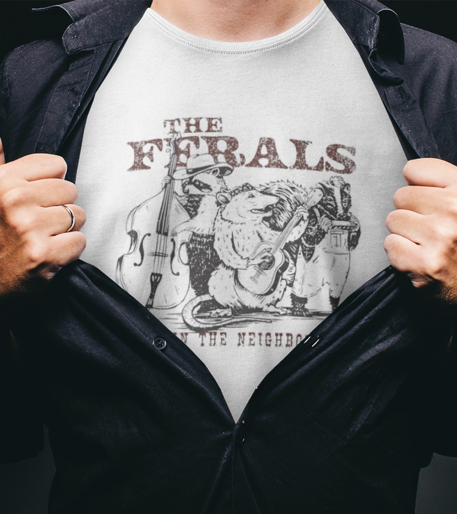 The Ferals Live In The Neighborhood Raccoon Opossum Skunk Bluegrass Band T-Shirt