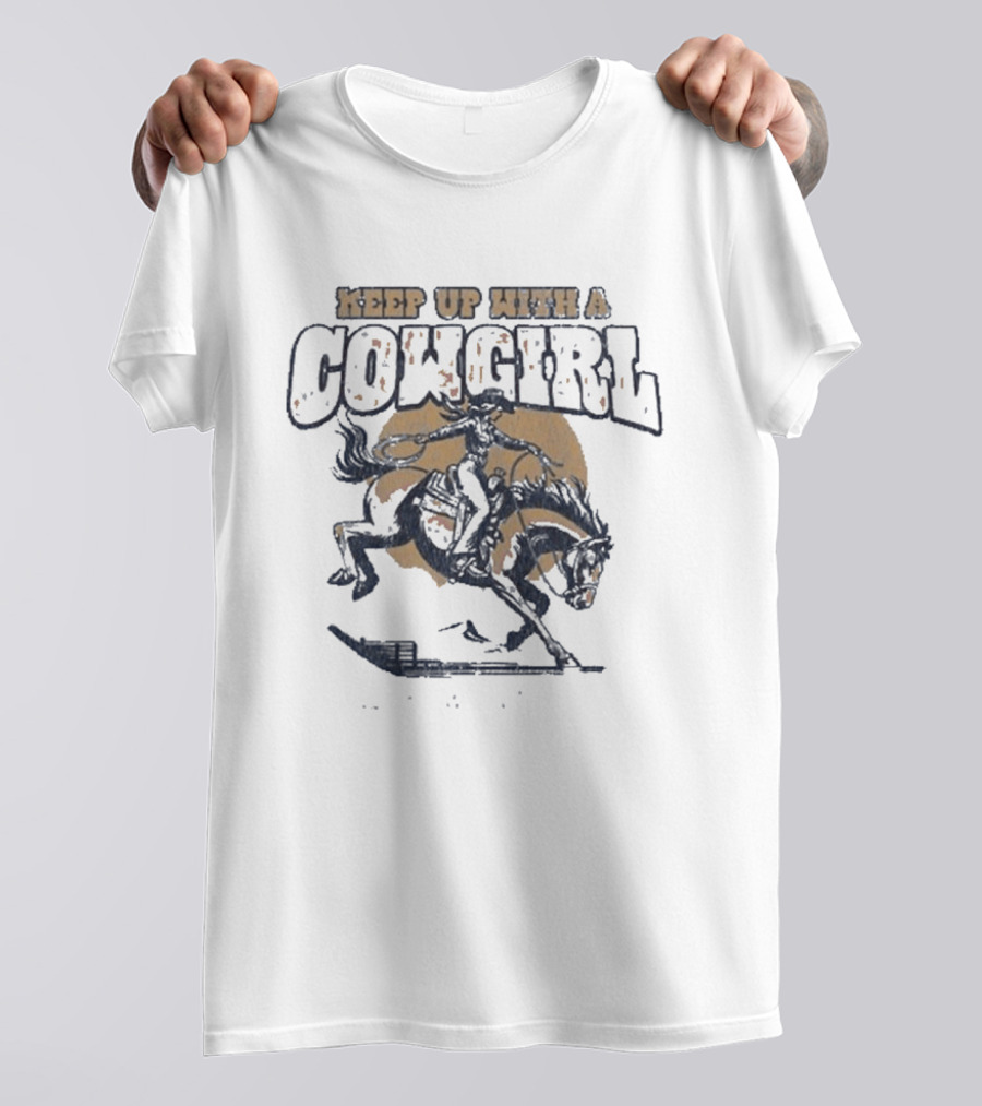 Keep Up With A Cowgirl David Adam Byrnes T-Shirt