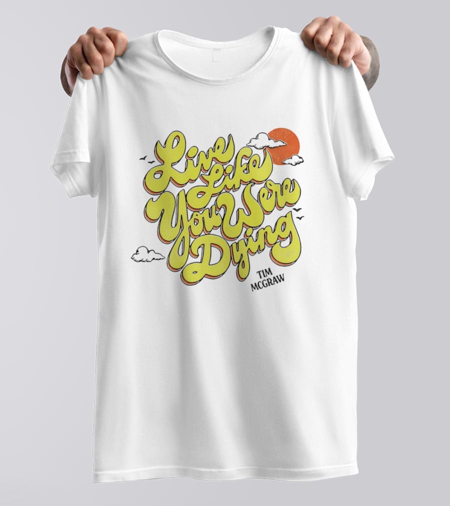 Live Like You Were Dying Tim McGraw Retro Sunset Clouds T-Shirt