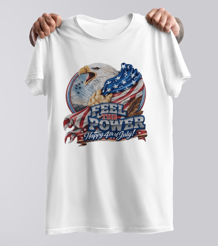Feel The Power Happy 4th Of July American Bald Eagle Patriotic Military Jet T-Shirt
