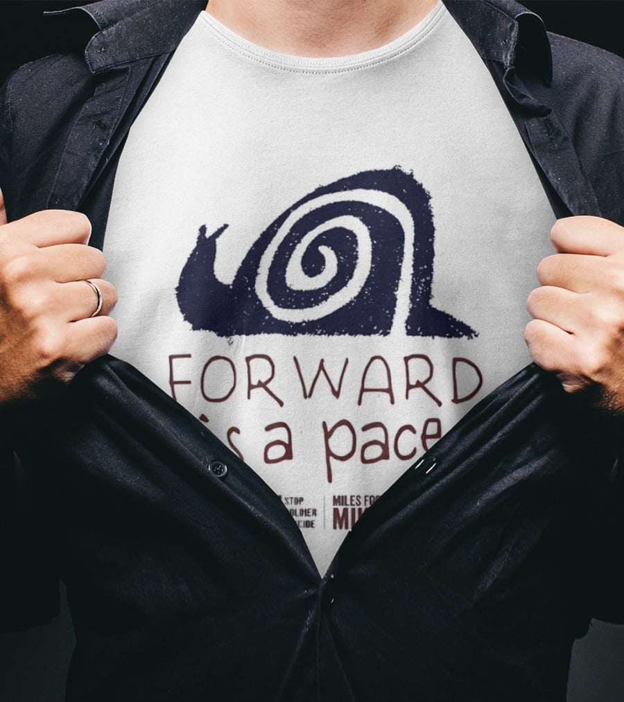 Forward Is A Pace Miles For Mike Stop Soldier Suicide Snail Motivational T-Shirt