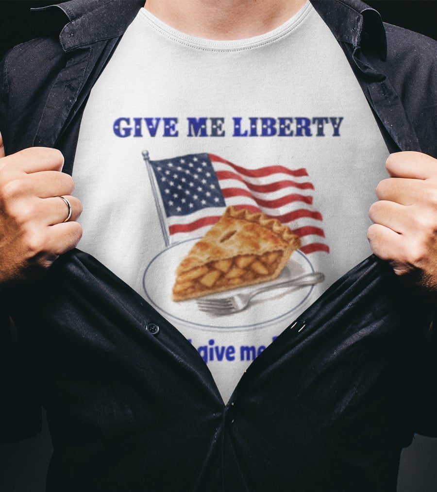Give Me Liberty And Give Me Pie American Flag T-Shirt