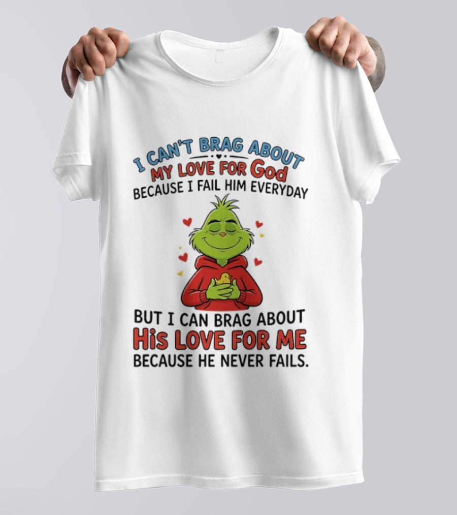 Grinch Embracing God's Unfailing Love Amid Personal Fails T-Shirt