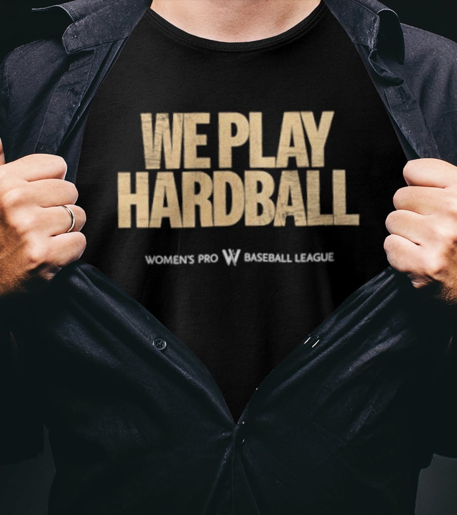 We Play Hardball Women's Pro Baseball League T-Shirt