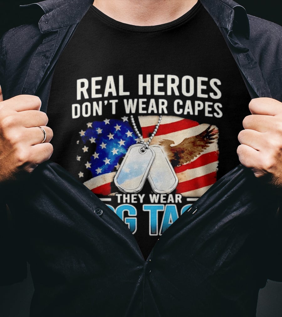 Real Heroes Don't Wear Capes They Wear Dog Tags US Flag Eagle T-Shirt