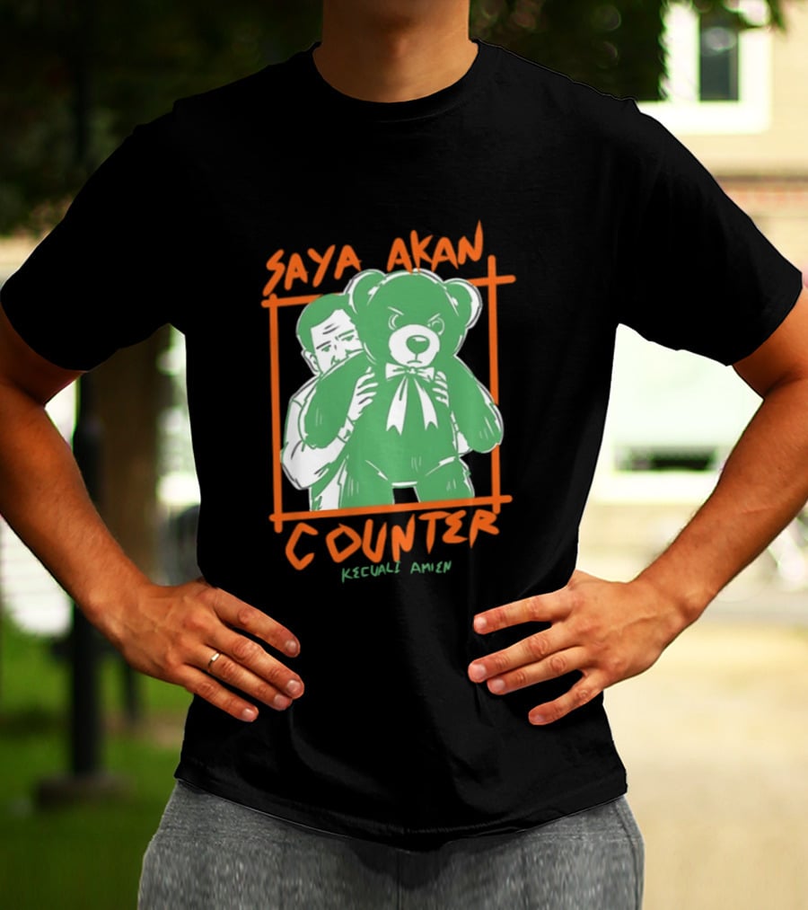 Saya Akan Counter Kecuali Amien Teddy Bear T-Shirt
