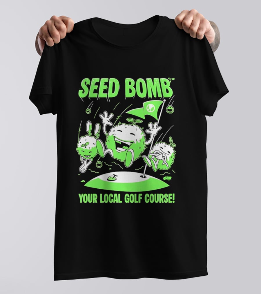 Seed Bomb Your Local Golf Course Eco Protest T-Shirt
