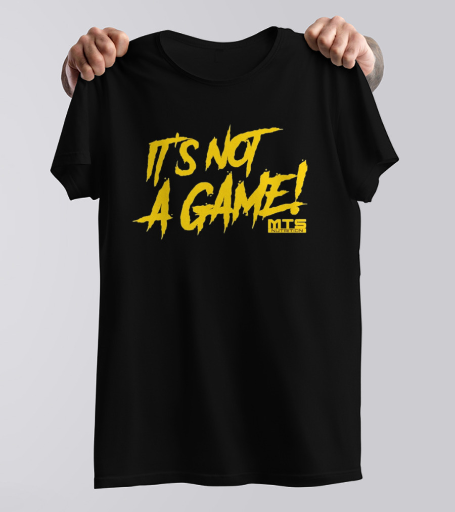 MTS Nutrition It's Not A Game T-Shirt