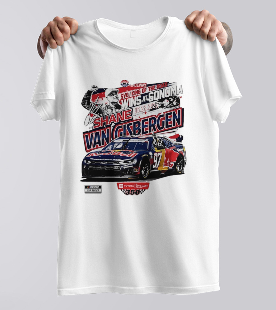 SVG King Of The Road Wins At Sonoma Shane Van Gisbergen Toyota Save Mart 350 NASCAR Cup Series 2026 T-Shirt