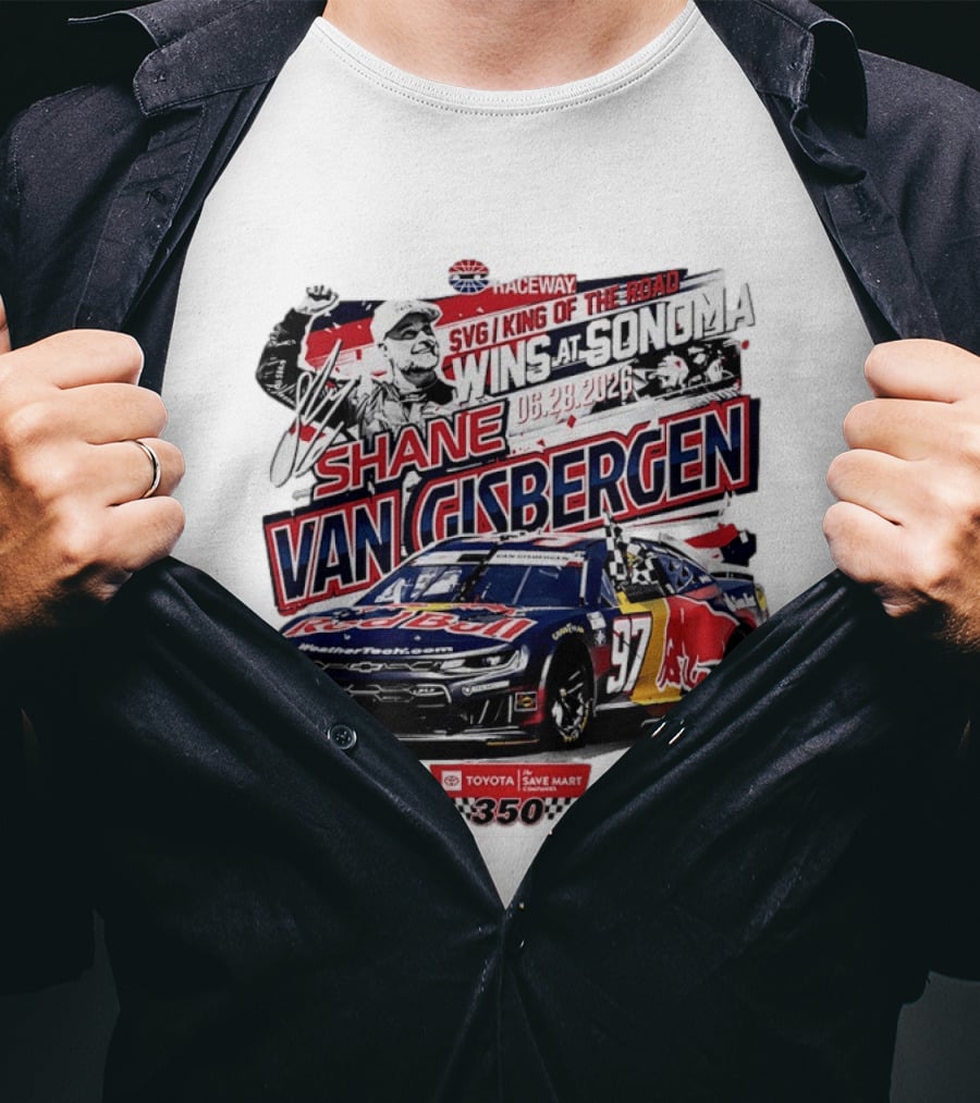 SVG King Of The Road Wins At Sonoma Shane Van Gisbergen Toyota Save Mart 350 NASCAR Cup Series 2026 T-Shirt